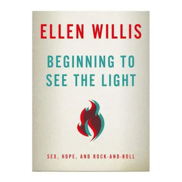 Beginning to See the Light: Sex, Hope, and Rock-and-Roll
