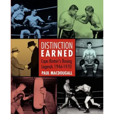 Distinction Earned: Cape Breton's Boxing Legends 1946-1970