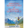 Amazing Adventures in hearing God's voice: Effortless and intimate conversations with your Creator are easier than you think!