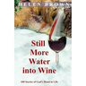 Still More Water into Wine: 100 Stories of God's Hand in Life