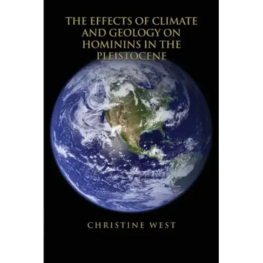 The Effects of Climate and Geology on Hominins in the Pleistocene