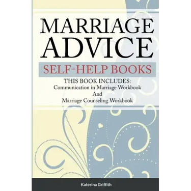 Marriage Advice self-help books: THIS BOOK INCLUDES: Communication in Marriage Workbook And Marriage Counseling Workbook