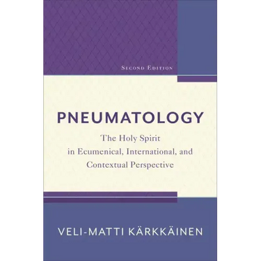 Pneumatology: The Holy Spirit in Ecumenical, International, and Contextual Perspective