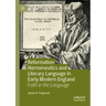 Reformation Hermeneutics and Literary Language in Early Modern England: Faith in the Language