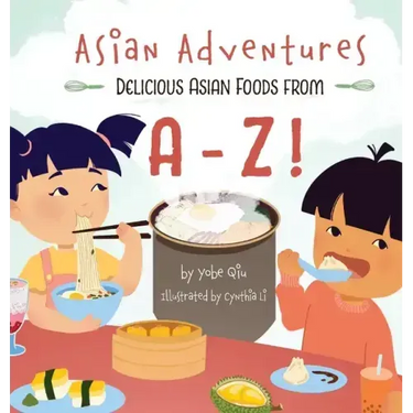 Asian Adventures Delicious Asian Foods from A-Z