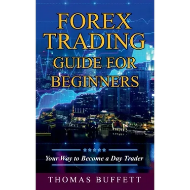 Forex Trading Guide for Beginners: Your Way to Become a Day Trader