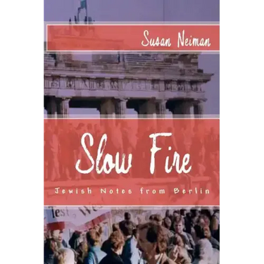 Slow Fire: Jewish Notes from Berlin