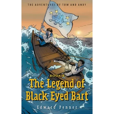 The Legend of Black Eyed Bart, Book 4: The Adventures of Tom and Andy