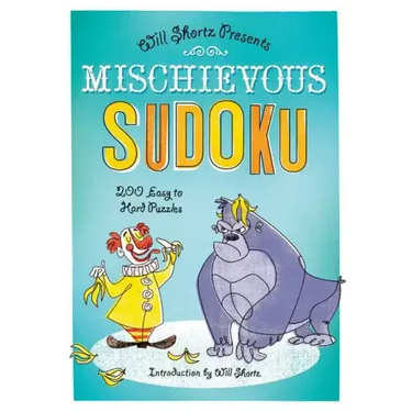 Will Shortz Presents Mischievous Sudoku: 200 Easy to Hard Puzzles