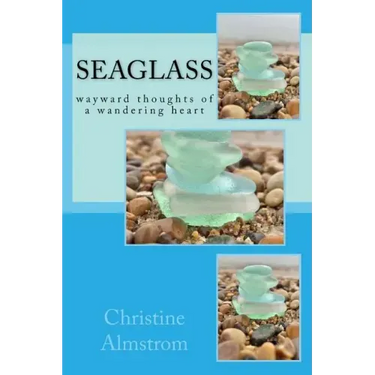 Seaglass: wayward thoughts of a wandering heart