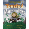 The Invention of Toasted Marshmallows