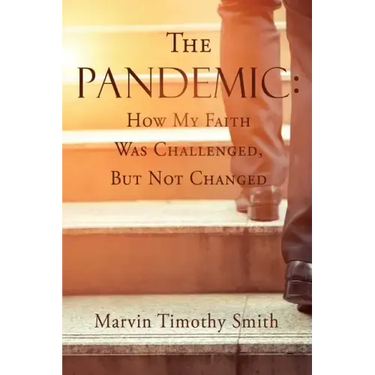 The Pandemic: How My Faith Was Challenged, But Not Changed