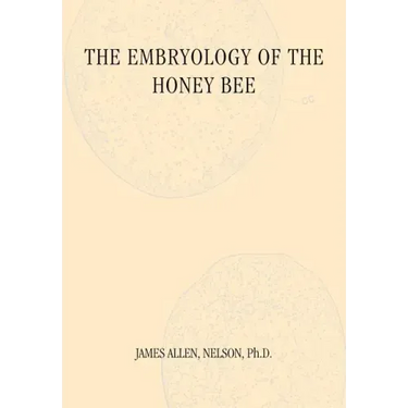 The Embryology of the Honey Bee