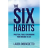 The Six Habits: Practical Tools for Bringing Your Dreams to Life