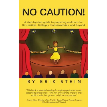 No Caution!: A Step-by-Step Guide to Preparing Auditions for Universities, Colleges, Conservatories, and Beyond