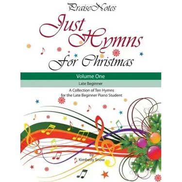 Just Hymns for Christmas (Volume 1): A Collection of Ten Easy Hymns for the Early/Late Beginner Piano Student