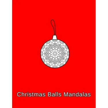 Christmas Balls mandalas: Coloring book. Christmas Ornaments for kids, adults and beginners (8.5" x 11",50 Sheets/102 Pages)