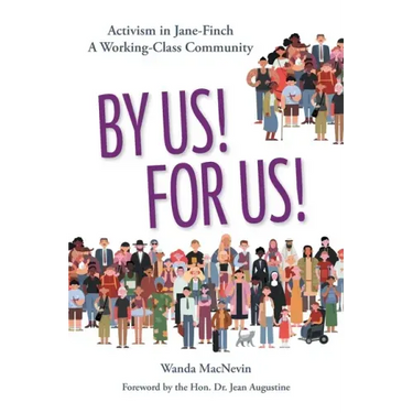 By Us! For Us!: Activism in Jane-Finch A Working Class Community