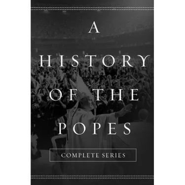 A History of the Popes: Complete Series
