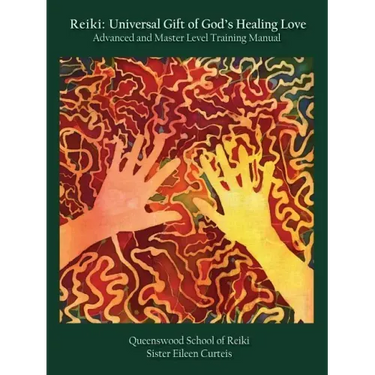 Reiki: Universal Gift of God's Healing Love Advanced and Master Level Training Manual