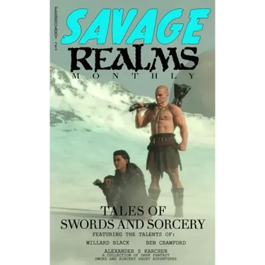 Savage Realms Monthly: February 2021: A collection of dark fantasy sword and sorcery short adventure stories