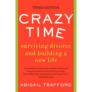 Crazy Time: Surviving Divorce and Building a New Life, Third Edition