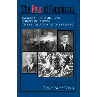 The Fear of Conspiracy: Images of Un-American Subversion from the Revolution to the Present