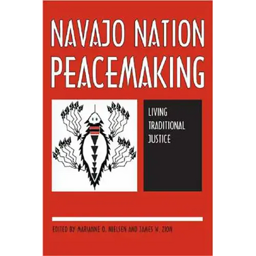 Navajo Nation Peacemaking: Living Traditional Justice