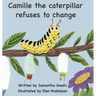 Camille The Caterpillar Refuses To Change
