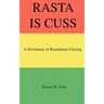 Rasta Is Cuss: A Dictionary of Rastafarian Cursing