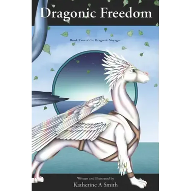 Dragonic Freedom: Book Two Of The Dragonic Voyages