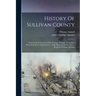 History Of Sullivan County: Embracing An Account Of Its Geology, Climate, Aborigines, Early Settlement, Organization ... With Biographical Sketche