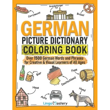 German Picture Dictionary Coloring Book: Over 1500 German Words and Phrases for Creative & Visual Learners of All Ages
