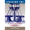 Stalking the U-Boat: U.S. Naval Aviation in Europe during World War I
