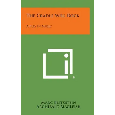 The Cradle Will Rock: A Play In Music