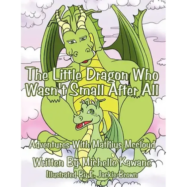 The Little Dragon Who Wasn't Small After All: Adventures With Mathius Mccloud