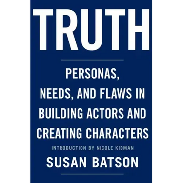 Truth: Personas, Needs, and Flaws in the Art of Building Actors and Creating Characters