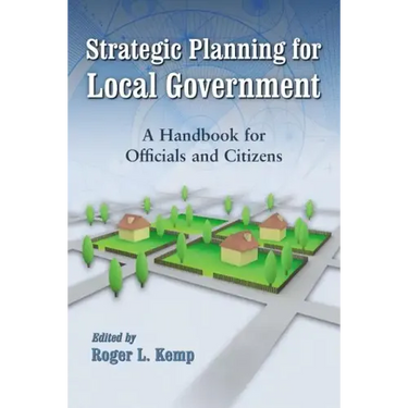 Strategic Planning for Local Government: A Handbook for Officials and Citizens