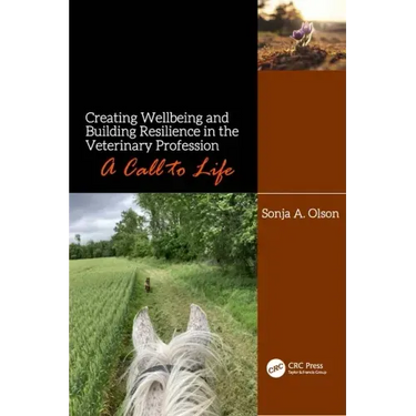 Creating Wellbeing and Building Resilience in the Veterinary Profession: A Call to Life