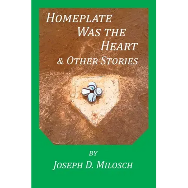Home Plate Was The Heart & Other Stories