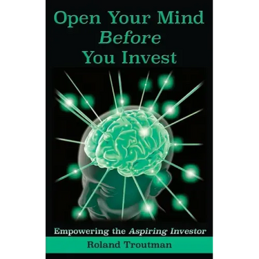 Open Your Mind Before You Invest: Empowering the Aspiring Investor