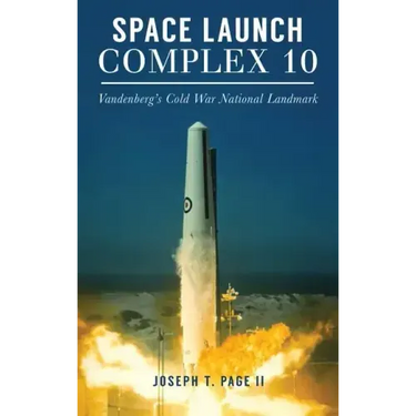 Space Launch Complex 10: Vandenberg's Cold War National Landmark