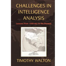 Challenges in Intelligence Analysis: Lessons from 1300 Bce to the Present