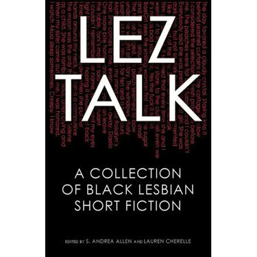 Lez Talk: A Collection of Black Lesbian Short Fiction