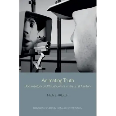 Animating Truth: Documentary and Visual Culture in the 21st Century