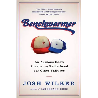 Benchwarmer: A Sports-Obsessed Memoir of Fatherhood