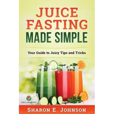 Juice Fasting Made Simple: Your Guide to Juicy Tips and Tricks