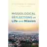 Missiological Reflections on Life and Mission