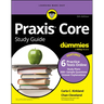PRAXIS Core Study Guide for Dummies: Book + 6 Practice Tests Online for Math 5733, Reading 5713, and Writing 5723
