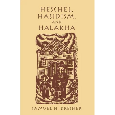 Heschel, Hasidism and Halakha